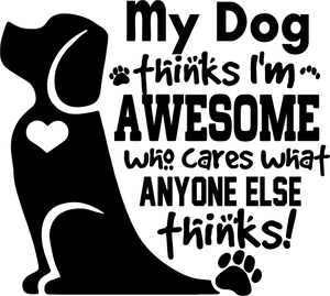 My Dog thinks i'm awesome t-shirtanimals, dog, Ladies, love, Mens, pets, Unisex