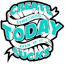 Load image into Gallery viewer, create something today even if it sucks Tshirt
