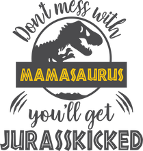 Load image into Gallery viewer, Don&#39;t mess with Mamasaurus Tshirt
