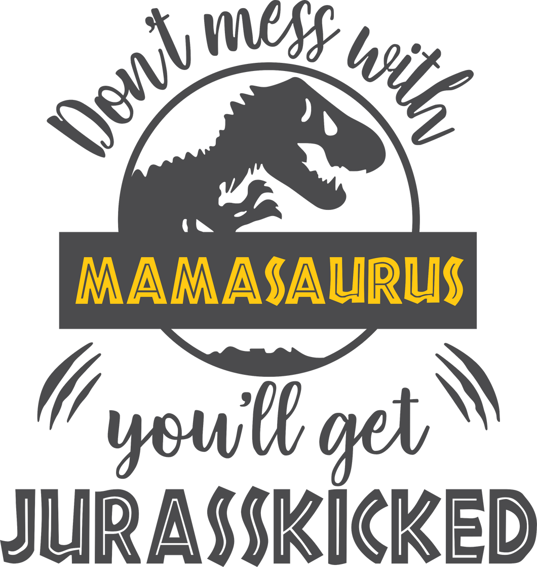 Don't mess with Mamasaurus Tshirt