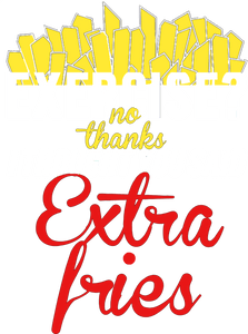 Exercise no thanks I thought you said extra fries T-Shirtexercise, fitness, food, fries, Ladies, Mens, Unisex