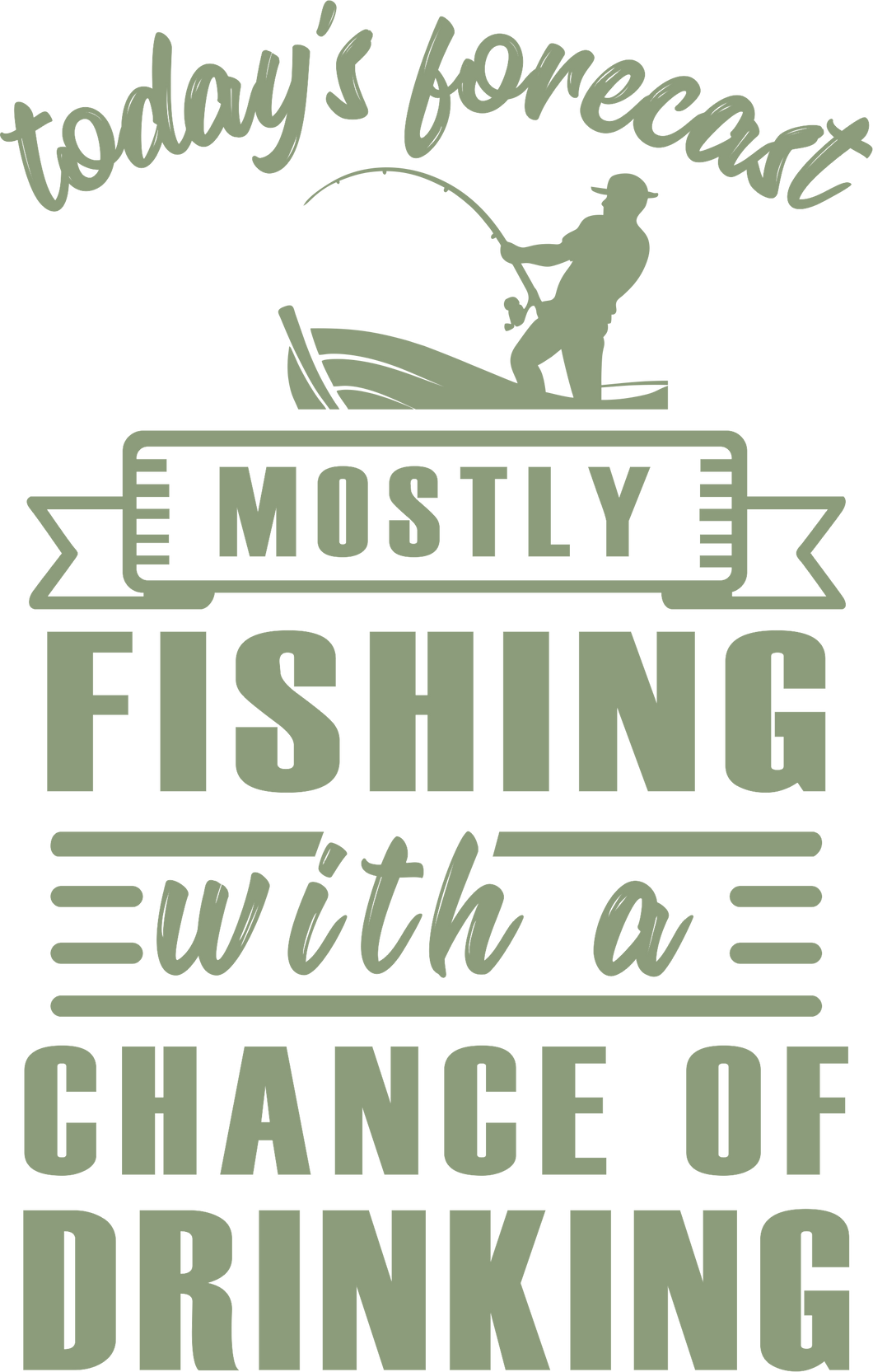 Today's forecast mostly fishing with a chance of drinking T-shirtcamping, drunk, fishing, holiday, hunting, Ladies, Mens, sarcastic, south africa, tree, Unisex, vacation, wine