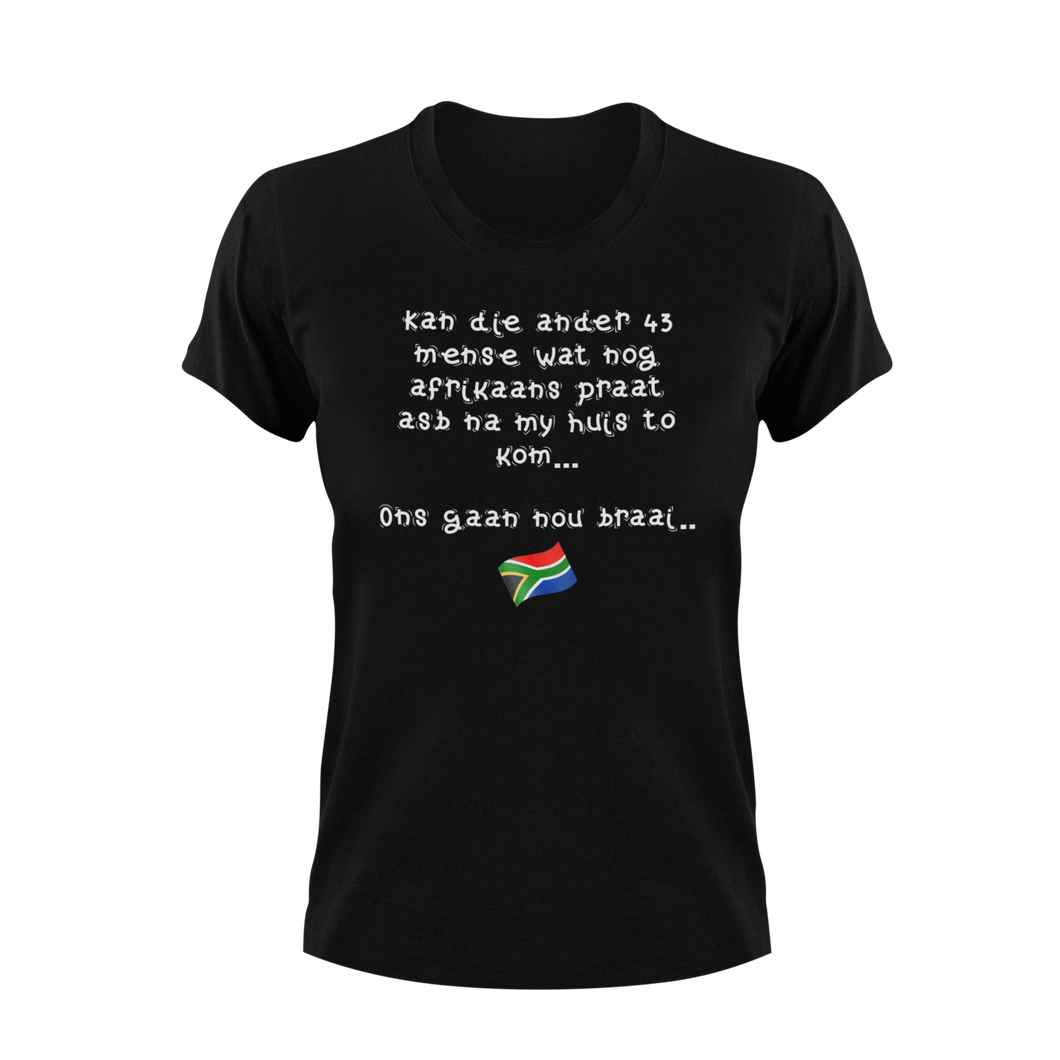 Kan die ander 43 mense wat nog Afrikaans praat asb na my huis to kom T-shirtafrica, afrikaans, Ladies, Mens, sarcasm, sarcastic, south africa, suid-afrika, Unisex