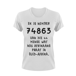 Ek is No Van Die 44 Mense Wat Nog Afrikaans Praat in Suid-Afrika T-shirtafrica, afrikaans, Ladies, Mens, sarcasm, sarcastic, south africa, suid-afrika, Unisex