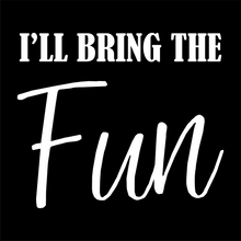 Load image into Gallery viewer, I&#39;ll Bring the Fun - Bachelorette Party T-shirtaunt, bachelorette, bachelorette party, bride, funny, girl, Ladies, mom, neice, sarcastic, sister, wedding
