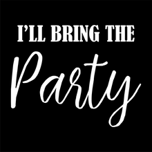 Load image into Gallery viewer, I&#39;ll Bring the Party - Bachelorette Party T-shirtaunt, bachelorette, bachelorette party, bride, funny, girl, Ladies, mom, neice, queen, sarcastic, sister, Unisex, wedding
