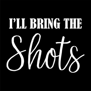 I'll Bring the Shots - Bachelorette Party T-shirtaunt, bachelorette, bachelorette party, bride, funny, girl, Ladies, mom, neice, queen, sarcastic, sister, Unisex, valentine, vintage, wedding