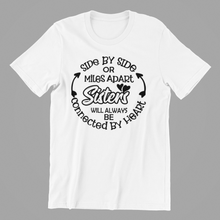 Load image into Gallery viewer, Side by side or miles apart sisters T-shirtaunt, funny, girl, Ladies, mom, motivation, neice, sister, Unisex
