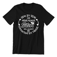 Load image into Gallery viewer, Side by side or miles apart sisters T-shirtaunt, funny, girl, Ladies, mom, motivation, neice, sister, Unisex
