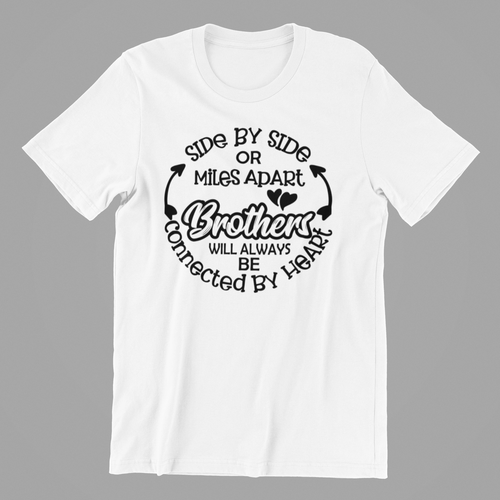 side by side or miles apart brothers T-shirtbrother, dad, funny, Mens, motivation, nephew, Unisex