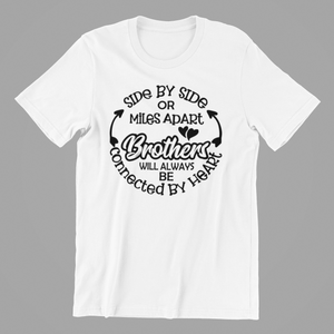 side by side or miles apart brothers T-shirtbrother, dad, funny, Mens, motivation, nephew, Unisex