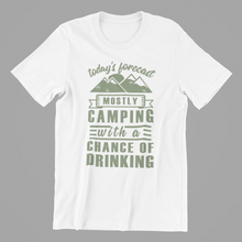 Load image into Gallery viewer, todays forecast mostly camping with a chance of drinking Tshirt
