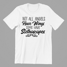 Load image into Gallery viewer, Not All Angels have Wings some have Stethoscopes Tshirt
