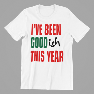 I've been Goodish this Year Christmas Tshirt