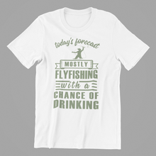 Load image into Gallery viewer, today&#39;s forecast mostly fly fishing with a chance of drinking Tshirt

