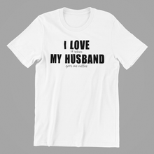 Load image into Gallery viewer, I Love it when My Husband gets me Coffee Tshirt
