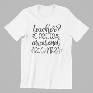 Teacher? I prefer Educational Rockstar Tshirt