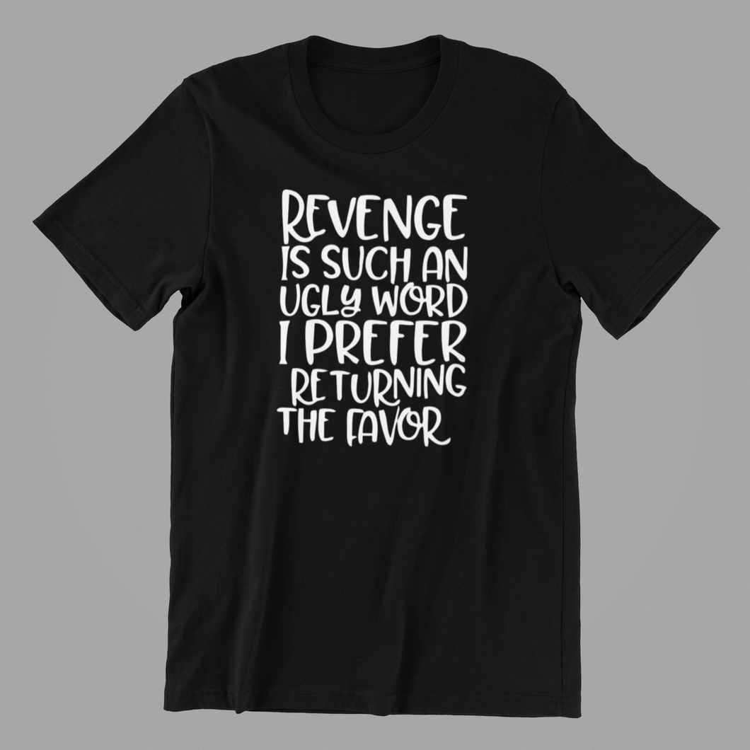 revenge is such an ugly word Tshirt