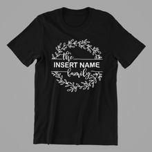 Load image into Gallery viewer, the INSERT NAME HERE family Tshirt
