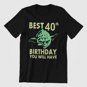 Best 40th Birthday T-shirt You will havebirthday, Ladies, Mens, Unisex