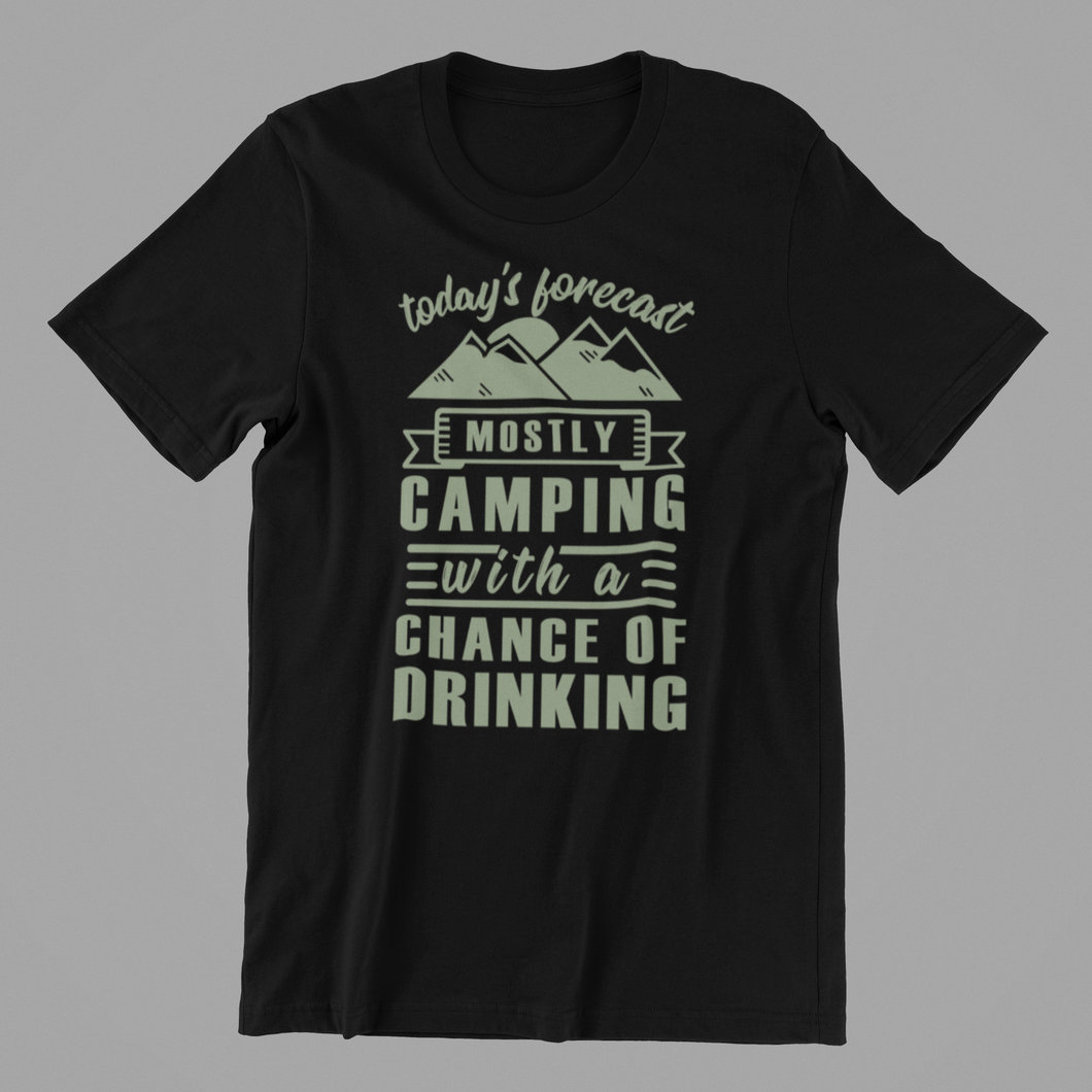 todays forecast mostly camping with a chance of drinking Tshirt