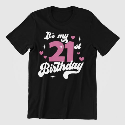 Its my 21st Birthday T-shirtbirthday, Ladies, Mens, Unisex