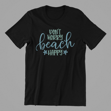 Load image into Gallery viewer, dont worry beach happy Tshirt
