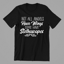Load image into Gallery viewer, Not All Angels have Wings some have Stethoscopes Tshirt
