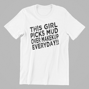 This Girl picks Mud over Makeup everyday T-shirtanimals, aunt, funny, girl, horse, Ladies, mom, neice, pets, sarcastic, sister, sport, Unisex