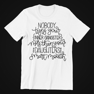 Nobody tests your inner gangster T-shirtaunt, brother, dad, funny, girl, Ladies, Mens, mom, sarcastic, sister, uncle, Unisex
