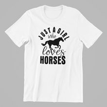 Load image into Gallery viewer, just a girl who loves horses T-shirtanimals, athlete, family, funny, girl, horse, Ladies, mom, neice, pets, sister, sport, Unisex
