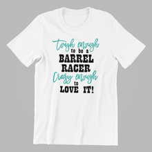 Load image into Gallery viewer, tough enough to be a barrel racer T-shirtanimals, birthday, boy, family, funny, girl, horse, Ladies, Mens, mom, neice, pets, sarcastic, sister, sport, Unisex
