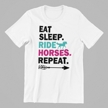 Load image into Gallery viewer, Eat Sleep Ride Horses Repeat T-shirtdad, family, horse, Ladies, Mens, mom, neice, sister, Unisex
