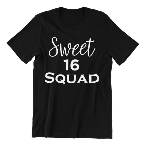 Sweet 16 Sixteen Squad T-shirtbirthday, family, funny, girl, Ladies, sarcastic, sister, Unisex
