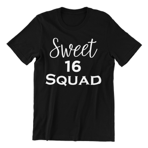 Sweet 16 Sixteen Squad T-shirtbirthday, family, funny, girl, Ladies, sarcastic, sister, Unisex