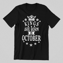 Load image into Gallery viewer, Kings are Born in October Birthday T-shirtbirthday, boy, dad, Mens, nephew, uncle, Unisex
