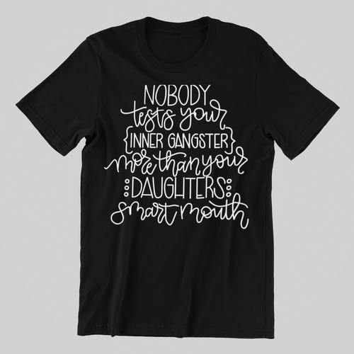 Nobody tests your inner gangster T-shirtaunt, brother, dad, funny, girl, Ladies, Mens, mom, sarcastic, sister, uncle, Unisex