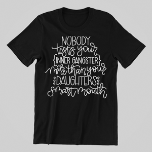 Nobody tests your inner gangster T-shirtaunt, brother, dad, funny, girl, Ladies, Mens, mom, sarcastic, sister, uncle, Unisex