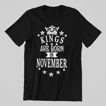 Load image into Gallery viewer, Kings are Born in November Birthday T-shirtbirthday, boy, dad, Mens, nephew, uncle, Unisex

