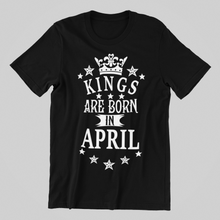 Load image into Gallery viewer, Kings are Born in April Birthday T-shirtbirthday, boy, brother, dad, family, Mens, nephew, uncle, Unisex
