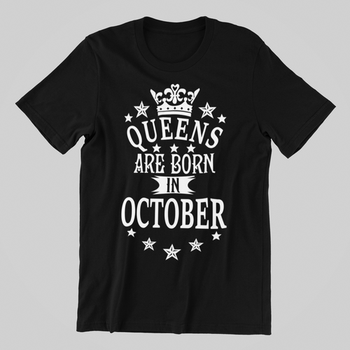 Queens are Born in October Birthday T-shirtaunt, birthday, Ladies, mom, neice, ouma, queen, sister, Unisex
