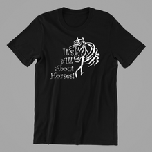 Load image into Gallery viewer, Its all about Horses T-shirtanimals, girl, horse, Ladies, Mens, pets, Unisex
