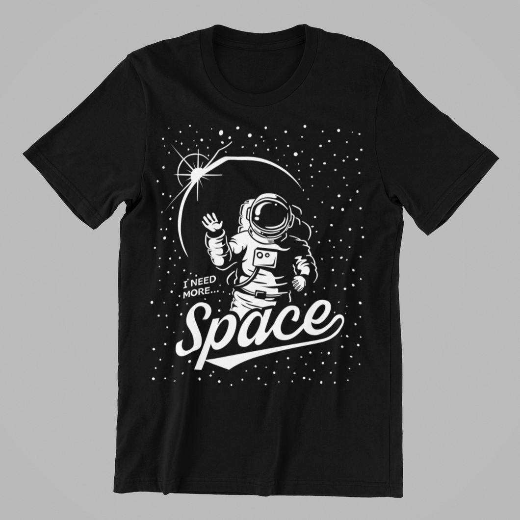 I Need More Space T-shirtfunny, Ladies, Mens, sarcastic, Unisex