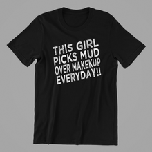 Load image into Gallery viewer, This Girl picks Mud over Makeup everyday T-shirtanimals, aunt, funny, girl, horse, Ladies, mom, neice, pets, sarcastic, sister, sport, Unisex
