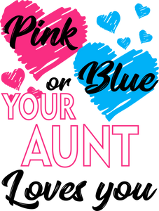 Pink Or Blue Your Aunt Loves You Ladies T-Shirtdog, Ladies