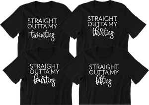 Straight outta my thirties T-shirtaunt, birthday, boy, brother, dad, family, funny, girl, kids, Ladies, Mens, mom, neice, nephew, sister, Unisex