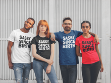 Load image into Gallery viewer, Sassy Since Birth Tshirt
