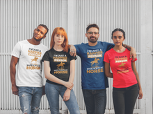 Load image into Gallery viewer, I&#39;m Just a Happier Person when I&#39;m with my Horse T-shirtanimals, brother, dad, funny, horse, Ladies, Mens, mom, neice, nephew, pets, sarcastic, sister, sport, Unisex
