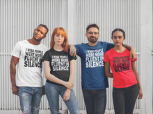 Load image into Gallery viewer, I Wish more People were Fluent in Silence Tshirt

