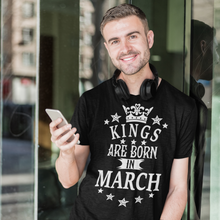 Load image into Gallery viewer, Kings are Born in March Birthday T-shirtbirthday, boy, dad, family, Mens, nephew, uncle, Unisex
